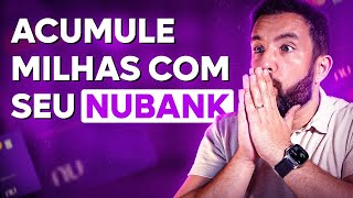 CARTÃO NUBANK ACUMULE MUITAS MILHAS COM ESSA EXTRATÉGIA SIMPLES ATUALIZADO [upl. by Hoshi]