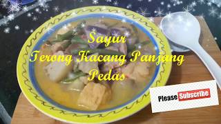 Resep  Cara Masak quotquotquot Sayur Terong Kacang Panjang Pedas quotquotquot [upl. by Depoliti]