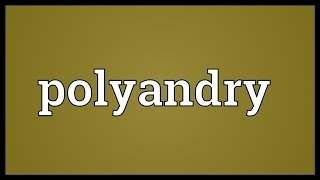 Polyandry Meaning [upl. by Peskoff]