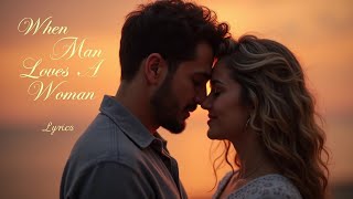 When a Man Loves a Woman  Heartfelt Love Song Official Lyrics music [upl. by Curkell369]