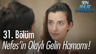 Nefesin olaylı gelin hamamı  Sen Anlat Karadeniz 31 Bölüm [upl. by Inanuah938]