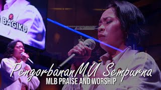 PengorbananMu Sempurna  MLB Praise and Worship [upl. by Treble]