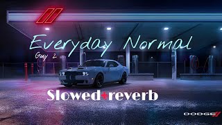 Everyday Normal Guy 2 Slowedreverb Lyrics [upl. by Eardna]