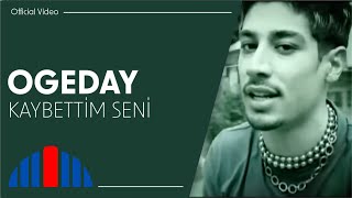 Ogeday  Kaybettim Seni Official Video [upl. by Reitman]