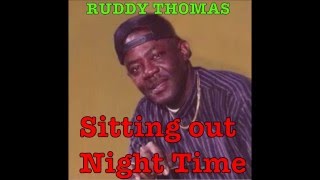 RUDDY THOMAS SITTING OUT NIGHT TIME [upl. by Notlad40]