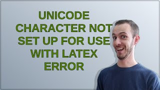 Unicode character not set up for use with LaTeX error [upl. by Ecenahs115]