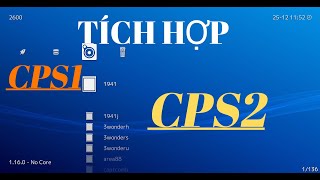 TÍCH HỢP HỆ MÁY CPS1  CPS2 VÀO TRONG TRÌNH GIẢ LẬP RETROARCH  PC [upl. by Ahsaz239]