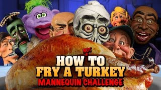 How NOT to fry a turkey Mannequin Challenge  JEFF DUNHAM [upl. by Elish]