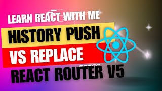 26 React JS  Programmatically navigate  Routing  history push vs replace [upl. by Oninrutas]