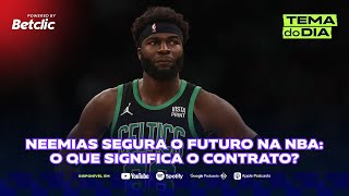 Neemias segura o futuro na NBA o que significa o contrato  TEMA DO DIA [upl. by Torhert599]