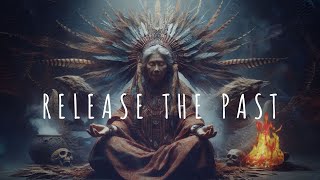 RELEASE THE PAST  Let Go of all that no Longer Serves Ceremony  Shaman Drum Journey [upl. by Graces751]