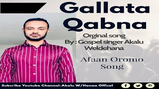 Akalu Weldehana Gallata Qabna Afaan Oromo song [upl. by Yebot927]