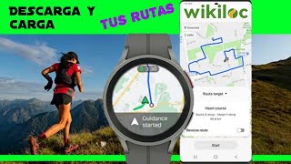 Descarga de WIKILOC y Carga tus RUTAS en el Samsung Galaxy Watch 5 PRO Track Senderismo GPX [upl. by Meesan]