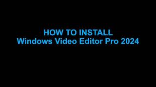 How to Install Windows Video Editor Pro 2024 [upl. by Gherardi]