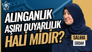 Saliha Erdim  Alınganlık Aşırı Duyarlılık Hali midir [upl. by Devad526]