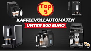 BudgetFreundliche Kaffeevollautomaten Die Top 5 unter 500 Euro [upl. by Acemahs656]