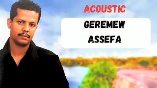 Geremew Assefa Acousctic MinTekche 1 [upl. by Ednalrim]