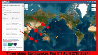 Three Major Earthquakes Pop Off April 27th 2024 [upl. by Leanne825]