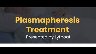 Plasmapheresis Procedure  What is Plasmapheresis Treatment Lyfboat [upl. by Felicio]