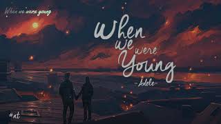 When We Were Young • Adele • Vietsub [upl. by Molini]