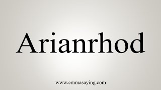 How To Say Arianrhod [upl. by Acired]