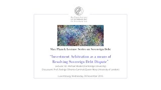 Investment Arbitration as a means of Resolving Sovereign Debt Dispute  9 Nov 2016 [upl. by Attaynik]