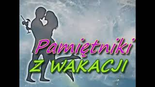 Pamiętniki z wakacji intro 1h [upl. by Fredenburg571]