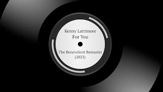 Kenny Lattimore  For You  The Benevolent Remaster 2023 [upl. by Tharp]