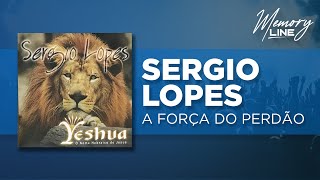 Sergio Lopes  A Força do Perdão Áudio Oficial [upl. by Ot]