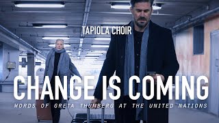 Change is Coming  Tapiolan kuoro [upl. by Jareen]