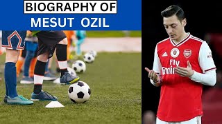 🌟 Biography of Mesut Özil Football Superstar 🌟 [upl. by Aliam]