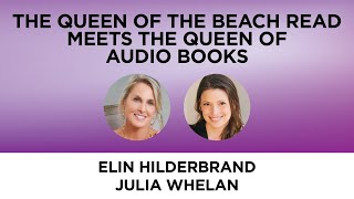 The Queen of the Beach Read Meets the Queen of Audio Books—Elin Hilderbrand with Julia Whelan [upl. by Luap]