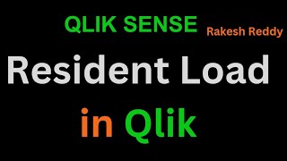 RESIDENT LOAD IN Qlik Sense by Rakesh Reddy [upl. by Letha]