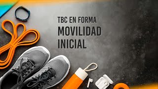 TBC EN FORMA 10  Movilidad inicial [upl. by Worlock916]