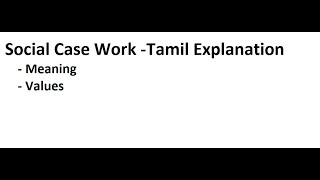 Social case work  Meaning and values  Tamil explanation [upl. by Ainotna]