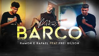 Meu Barco  Ramon e Rafael feat Frei Gilson  WORSHIP Clipe Oficial [upl. by Drofnas397]