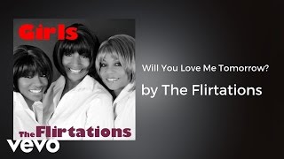 The Flirtations  Will You Love Me Tomorrow AUDIO [upl. by Namzaj]