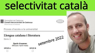 examen PAU selectivitat llengua catalana setembre 2022 sèrie 3 [upl. by Tifanie]