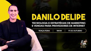 DANILO DELIPE  ESTRATÉGIAS DE MARKETING E VENDAS PARA PROVEDORES [upl. by Artur947]