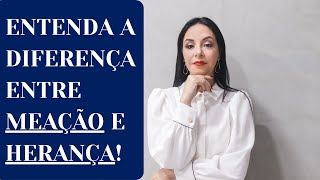 ENTENDA AGORA a Diferença entre MEAÇÃO e HERANÇA [upl. by Rita]