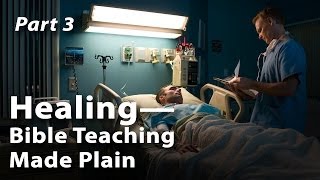 Healing—Bible Teaching Made Plain Part 3 [upl. by Etam]