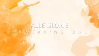 Opwekking 864  Alle glorie lyric video [upl. by Norat]