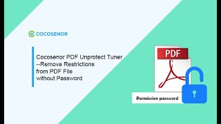 Cocosenor PDF Unprotect TunerRemove Restrictions from PDF File without Password [upl. by Ahsemot250]