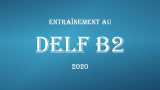 Entraînement au DELF B2 2020 nouveau format [upl. by Hole988]