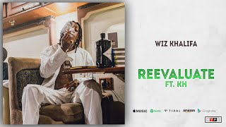 Wiz Khalifa  Reevaluate Ft KH [upl. by Smith]