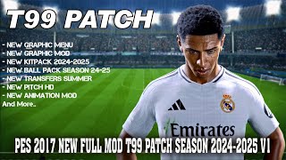 PES 2017 NEW FULL MOD T99 PATCH SEASON 20242025 UPDATE [upl. by Lipinski]