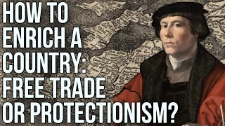 How to Enrich a Country Free Trade or Protectionism [upl. by Qerat]