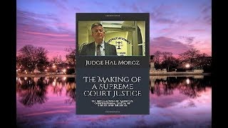 “The Making of a Supreme Court Justice” by Judge Hal Moroz [upl. by Letch]