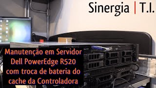 Manutenção em Servidor Dell EMC PowerEdge R520 com troca de bateria do cache da Controladora [upl. by Cruce]