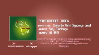 Wahamba Nathi Siyabonga Jesu  In the style of Solly Mahlangu Performance Track [upl. by Attennaj]